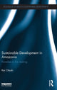 Book cover of: Sustainable Development in Amazonia. By: Kei Otsuki