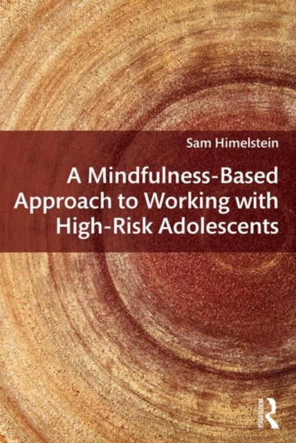 Book cover of: Mindfulness-Based Approach to Working with High-Risk Adolescents