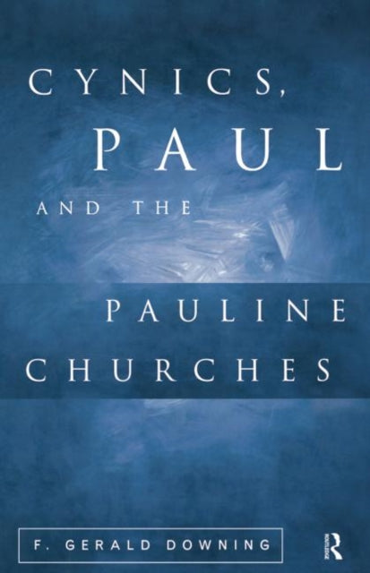 Book cover of: Cynics, Paul and the Pauline Churches. By: F. Gerald Downing