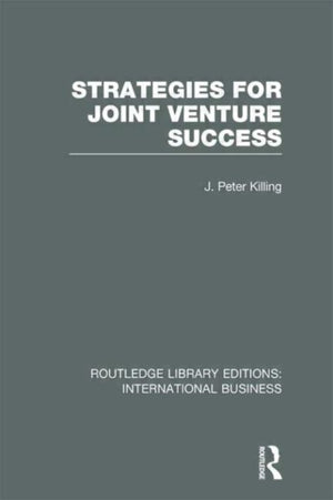 Strategies for Joint Venture Success (RLE International Business)