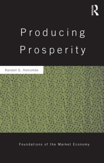 Book cover of: Producing Prosperity. By: Randall G. Holcombe