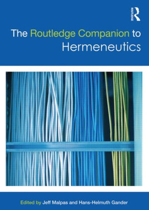 The Routledge Companion to Hermeneutics
