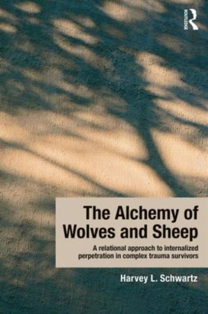 Alchemy of Wolves and Sheep: A Relational Approach to Internalized Perpetration in Complex Trauma Survivors