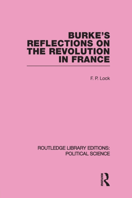 Burke's Reflections on the Revolution in France (Routledge Library Editions