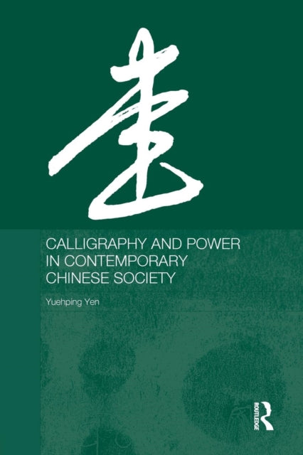 Calligraphy and Power in Contemporary Chinese Society