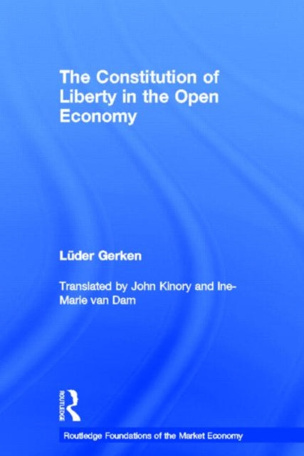 Book cover of: Constitution of Liberty in the Open Economy. By: Luder Gerken