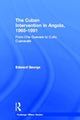 Book cover of: Cuban Intervention in Angola, 1965-1991. By: Edward George