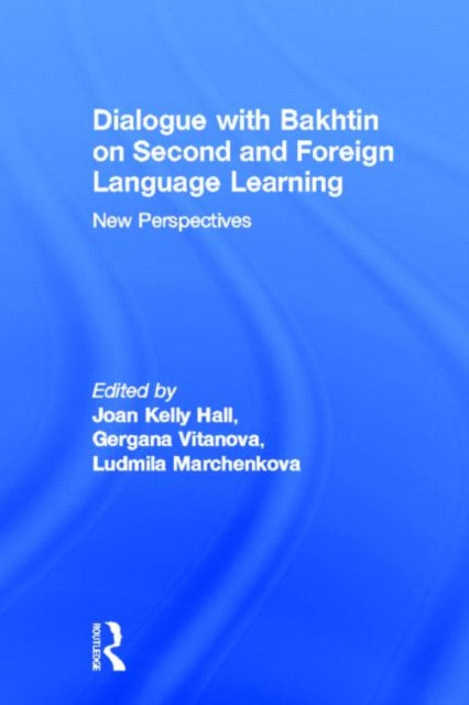 Book cover of: Dialogue With Bakhtin on Second and Foreign Language Learning. By: Joan Kelly Hall