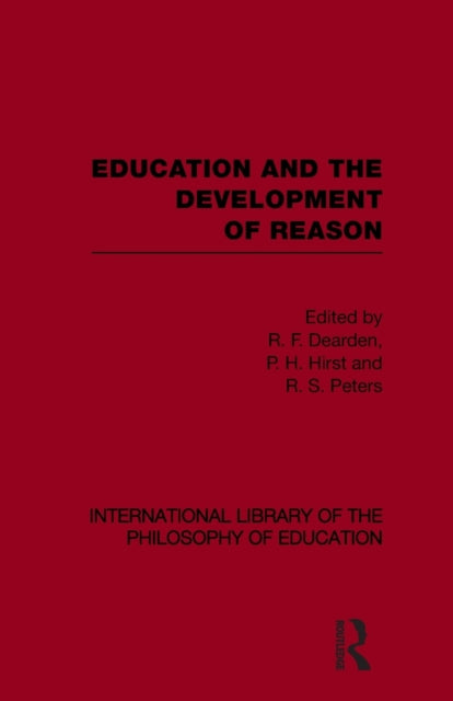 Book cover of: Education and the Development of Reason (International Library of the Philosophy of Education Volume 8)