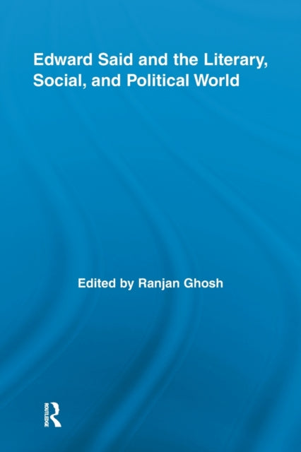 Book cover of: Edward Said and the Literary, Social, and Political World