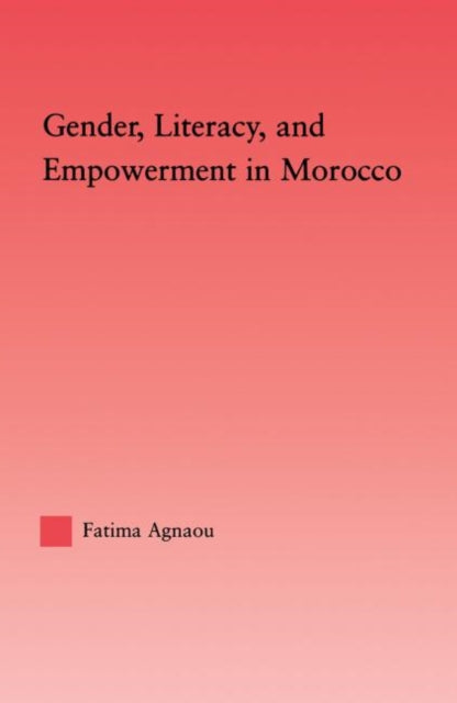 Book cover of: Gender, Literacy, and Empowerment in Morocco. By: Fatima Agnaou