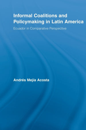 Informal Coalitions and Policymaking in Latin America