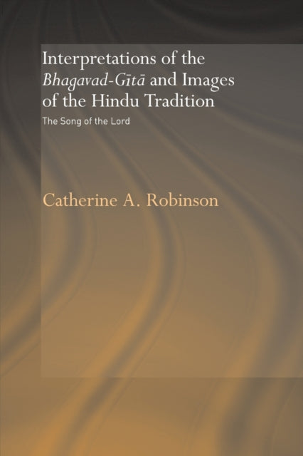 Interpretations of the Bhagavad-Gita and Images of the Hindu Tradition