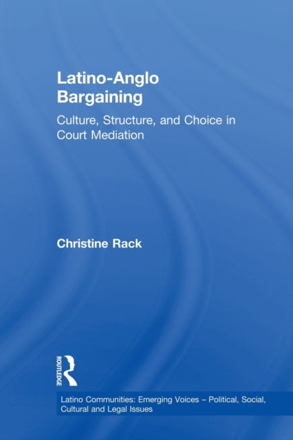 Book cover of: Latino-Anglo Bargaining. By: Christine Rack