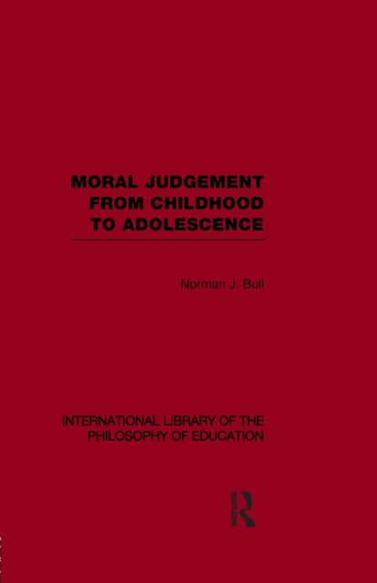 Book cover of: Moral Judgement from Childhood to Adolescence (International Library of the Philosophy of Education Volume 5). By: Norman J. Bull