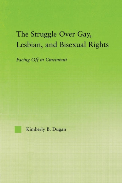 Book cover of: Struggle Over Gay, Lesbian, and Bisexual Rights. By: Kimberly B. Dugan