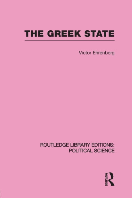 Book cover of: Greek State (Routledge Library Editions: Political Science Volume 23). By: Victor Ehrenberg