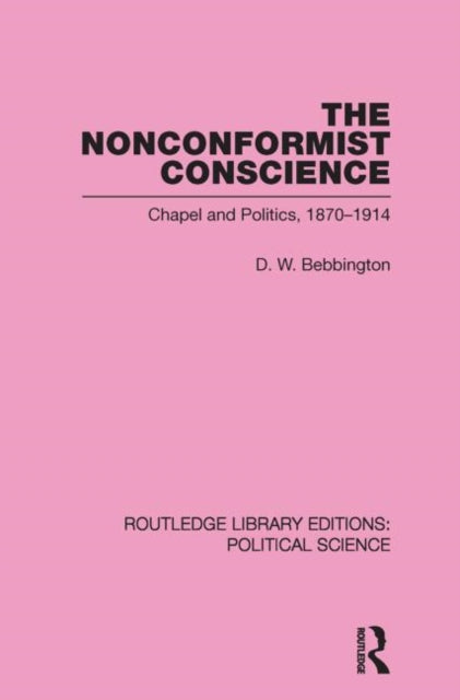 Book cover of: Nonconformist Conscience (Routledge Library Editions: Political Science Volume 19). By: D. W. Bebbington
