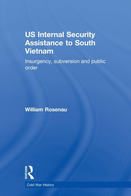 Book cover of: US Internal Security Assistance to South Vietnam. By: William Rosenau