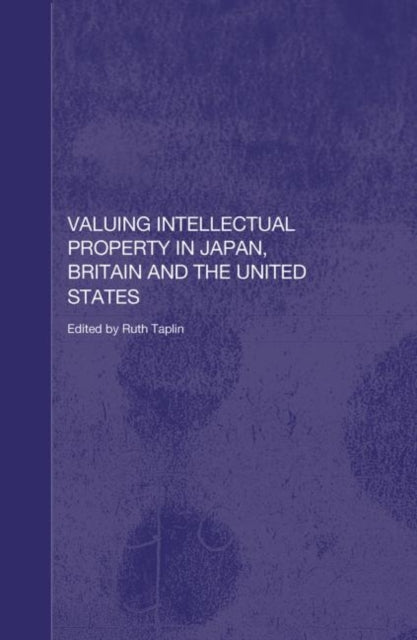 Book cover of: Valuing Intellectual Property in Japan, Britain and the United States. By: Ruth Taplin