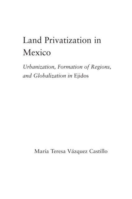Book cover of: Land Privatization in Mexico. By: Maria Teresa Vázquez Castillo