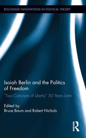 Isaiah Berlin and the Politics of Freedom