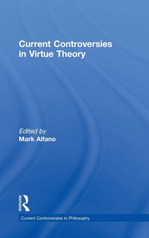 Current Controversies in Virtue Theory