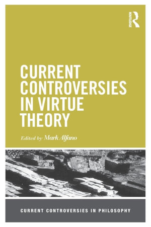 Current Controversies in Virtue Theory