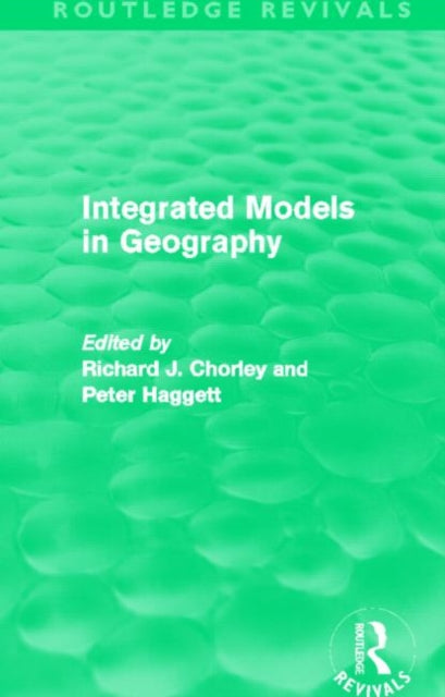Book cover of: Integrated Models in Geography (Routledge Revivals). By: Richard Chorley