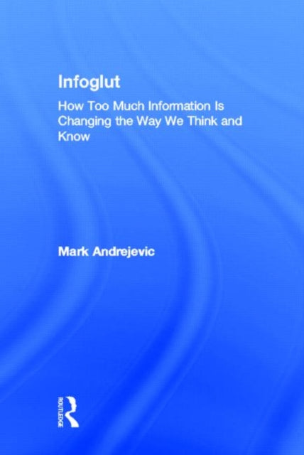 Book cover of: Infoglut. By: Mark Andrejevic