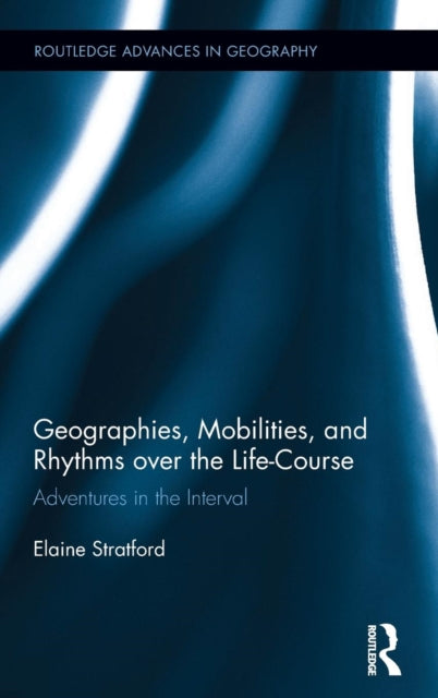 Geographies, Mobilities, and Rhythms over the Life-Course