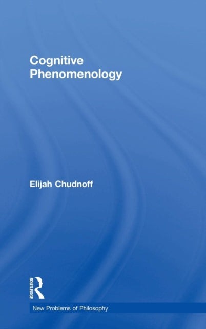 Book cover of: Cognitive Phenomenology. By: Elijah Chudnoff
