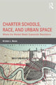 Book cover of: Charter Schools, Race, and Urban Space. By: Kristen L. Buras
