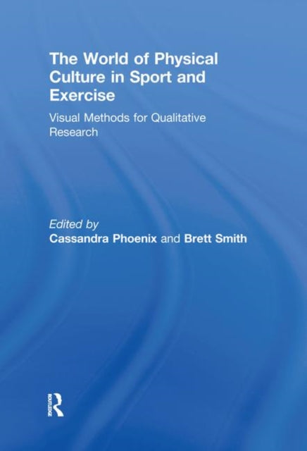 Book cover of: World of Physical Culture in Sport and Exercise. By: Cassandra Phoenix