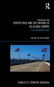 Book cover of: Puerto Rico and the Origins of U.S. Global Empire. By: Charles R. Venator-Santiago