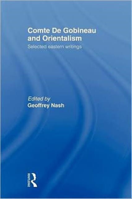 Book cover of: Comte de Gobineau and Orientalism. By: Geoffrey Nash