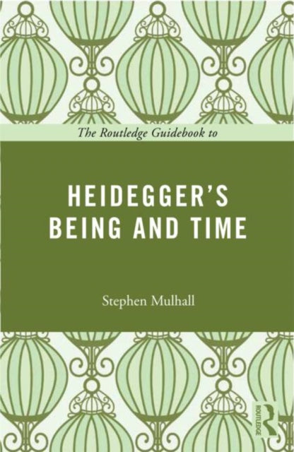 Book cover of: Routledge Guidebook to Heidegger's Being and Time. By: Stephen Mulhall