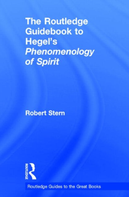 Book cover of: Routledge Guidebook to Hegel's Phenomenology of Spirit. By: Robert Stern