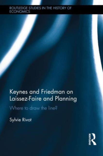 Keynes and Friedman on Laissez-Faire and Planning