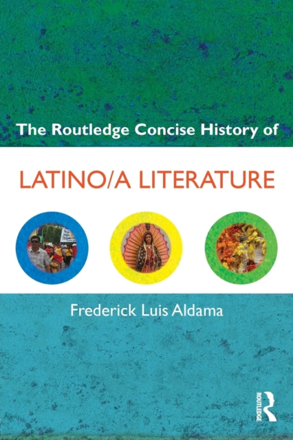 Book cover of: Routledge Concise History of Latino/a Literature. By: Frederick Luis Aldama