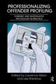 Book cover of: Professionalizing Offender Profiling