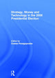 Book cover of: Strategy, Money and Technology in the 2008 Presidential Election