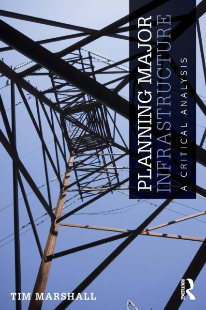 Book cover of: Planning Major Infrastructure. By: Tim Marshall