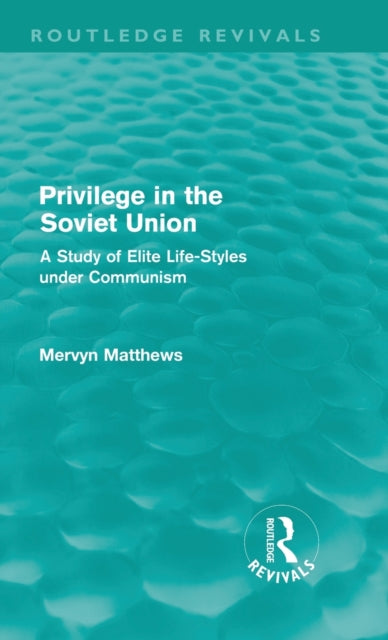Book cover of: Privilege in the Soviet Union (Routledge Revivals). By: Mervyn Matthews