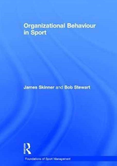 Book cover of: Organizational Behaviour in Sport. By: James Skinner