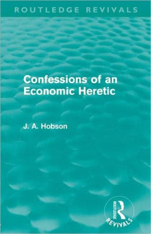 Confessions of an Economic Heretic