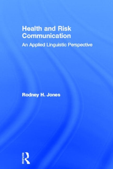 Book cover of: Health and Risk Communication. By: Rodney Jones