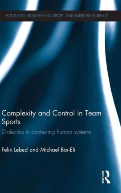 Book cover of: Complexity and Control in Team Sports. By: Felix Lebed