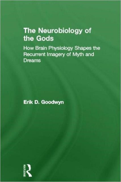 Book cover of: Neurobiology of the Gods. By: Erik D. Goodwyn