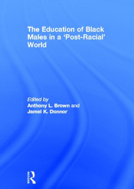 The Education of Black Males in a 'Post-Racial' World